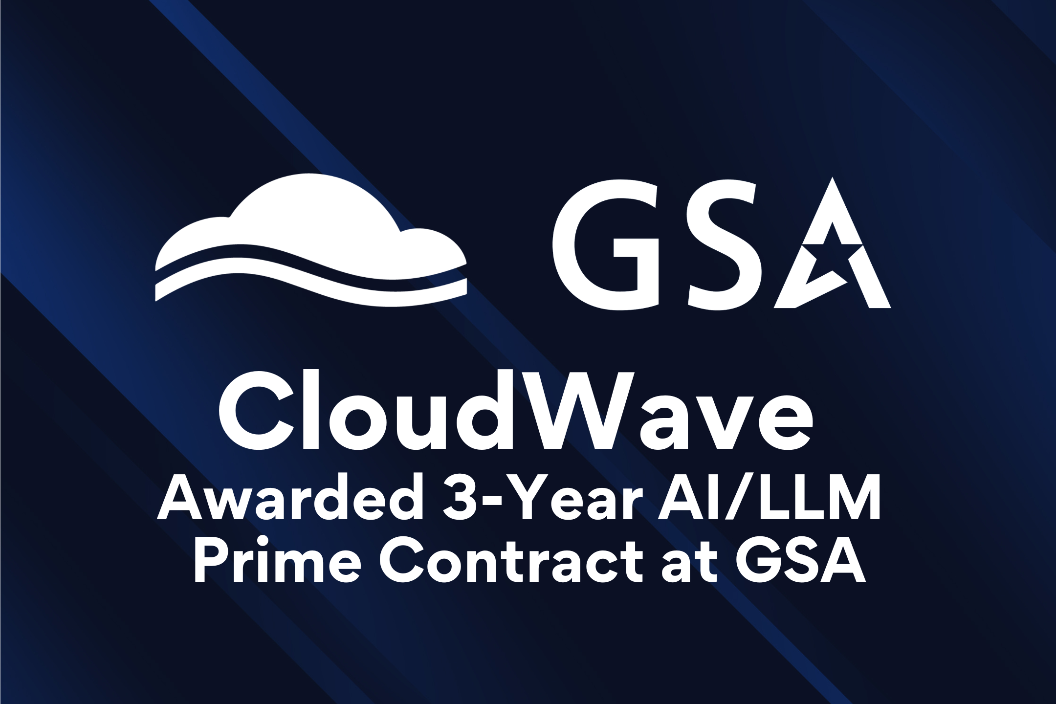 CloudWave Awarded Three-Year AI/LLM Prime Contract at General Services Administration (GSA)