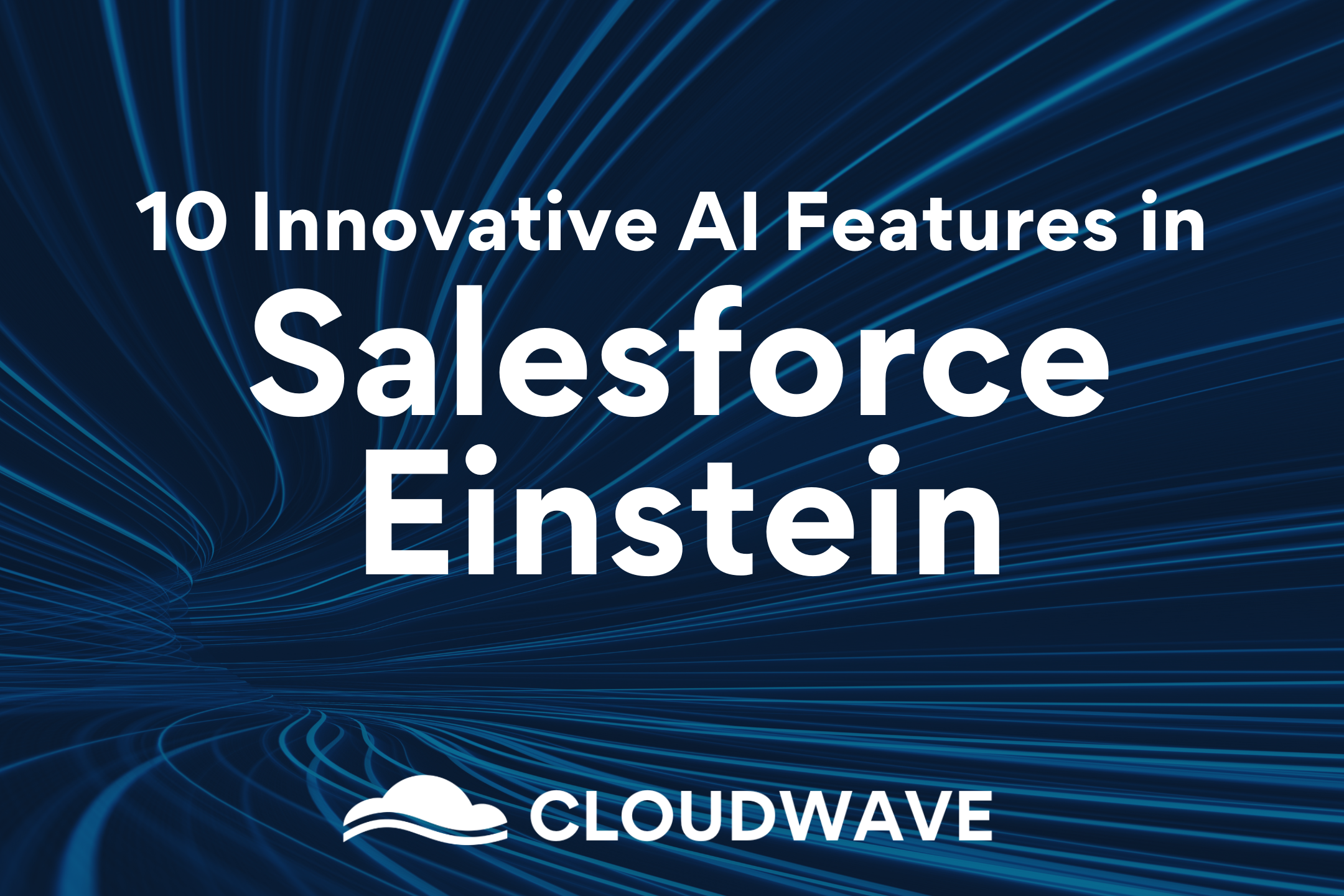 10 Innovative AI Features in Salesforce Einstein
