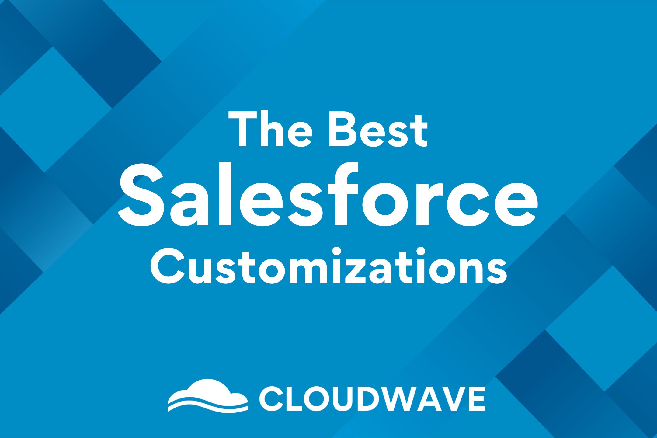 Top 10 Salesforce Customizations to Boost Your Business Efficiency