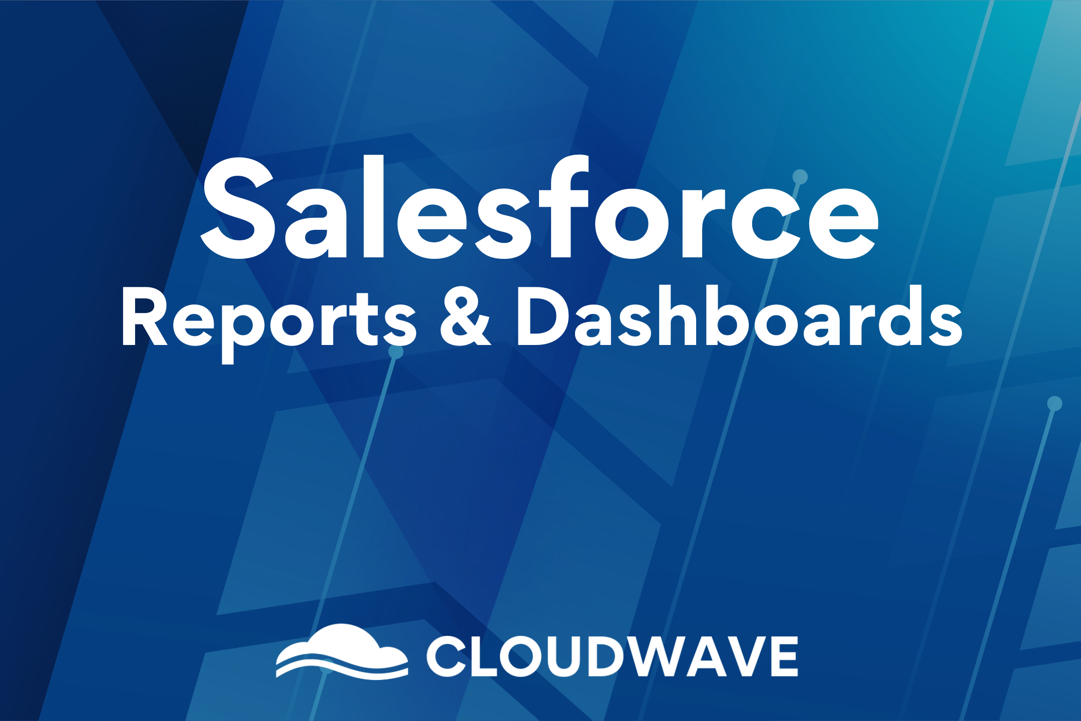 A Step-by-Step Guide to Building Effective Salesforce Reports and Dashboards
