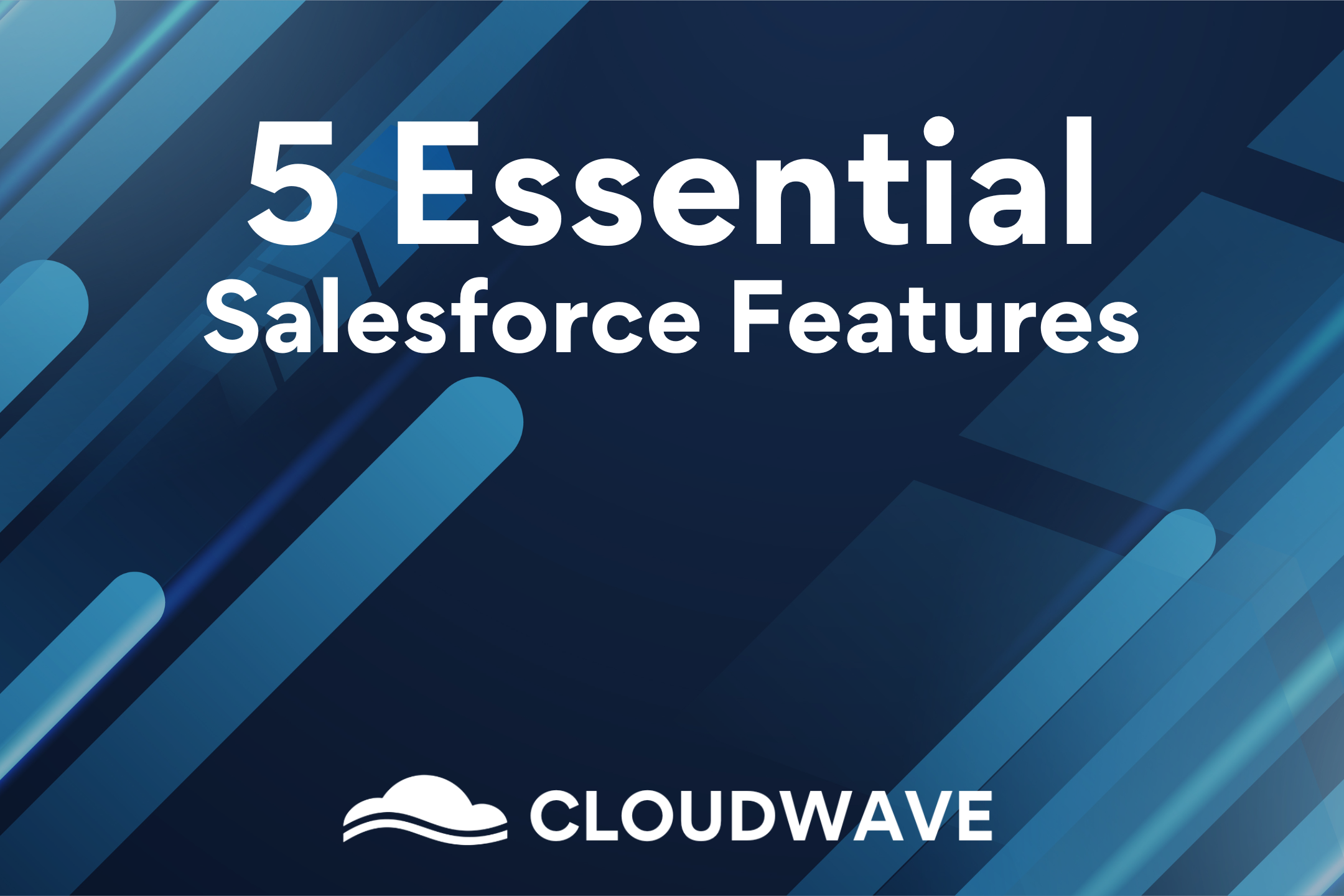 5 Essential Salesforce Features Every Admin Should Know About