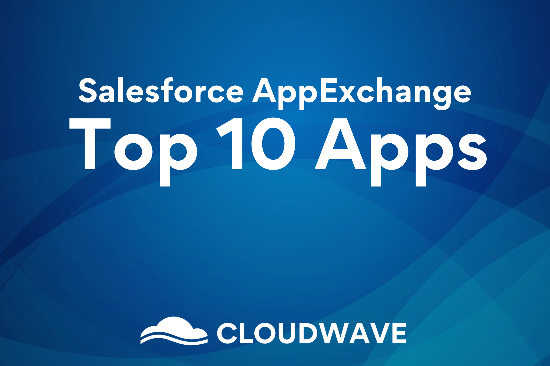 Top 10 Salesforce AppExchange Apps to Enhance Your CRM