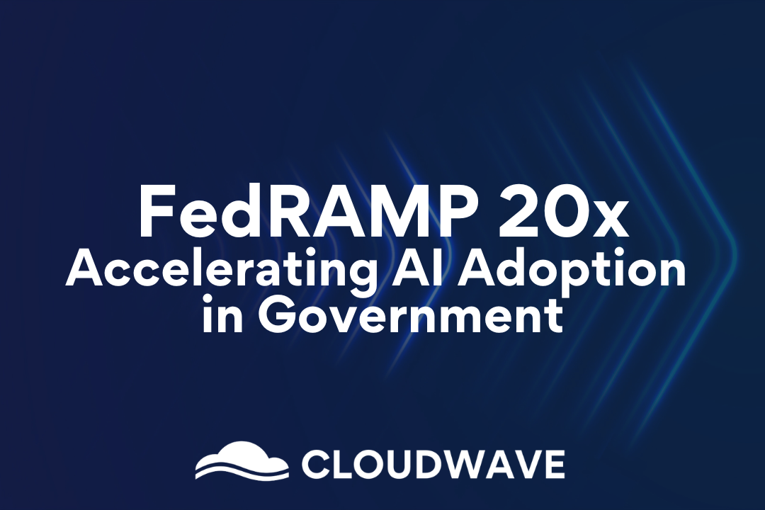 FedRAMP 20x: Accelerating AI Adoption in Government