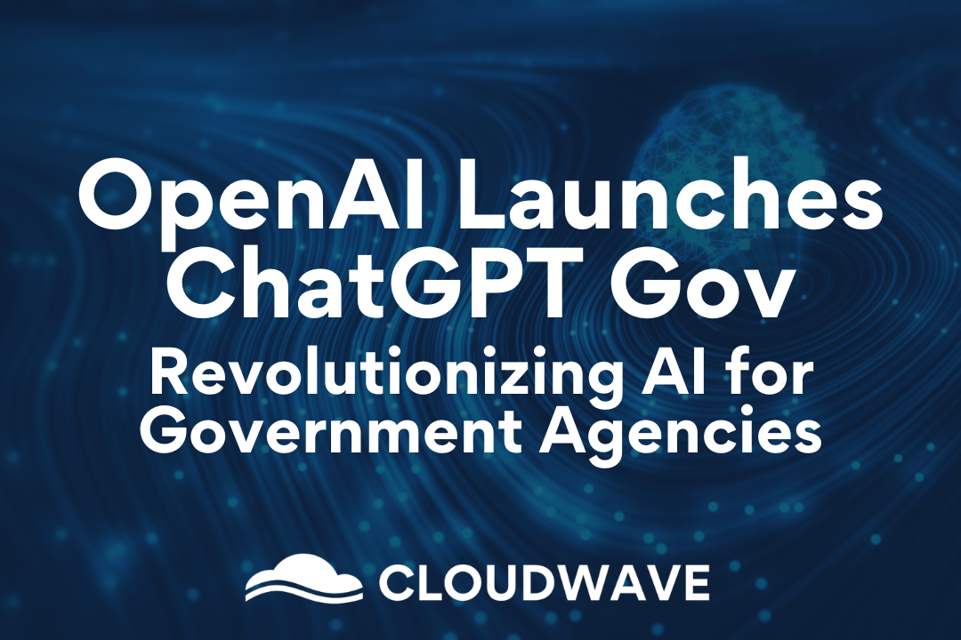 OpenAI Launches ChatGPT Gov: Revolutionizing AI for Government Agencies