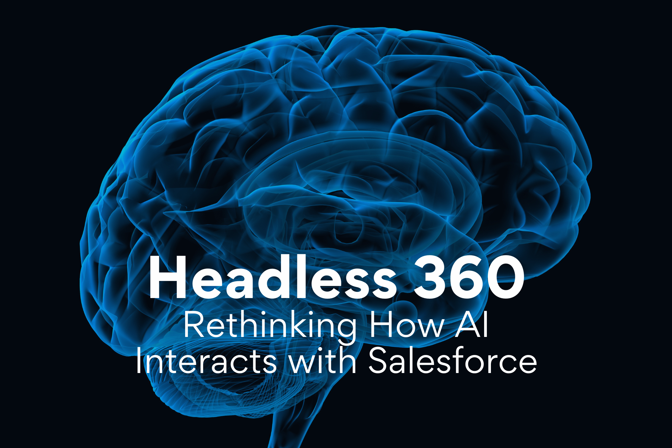 Headless 360: Rethinking How AI Interacts with Salesforce