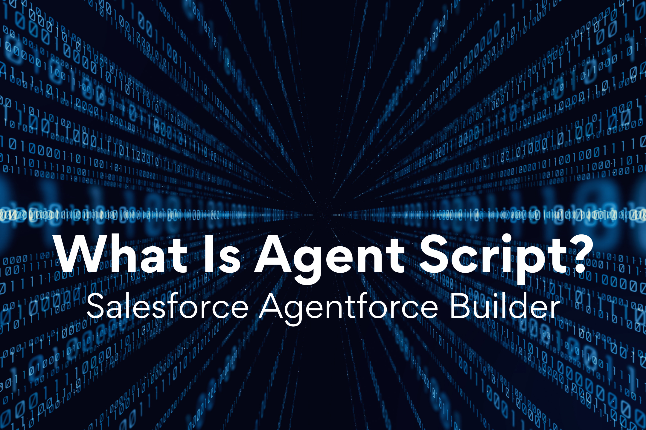 What Is Agent Script in Salesforce Agentforce Builder?